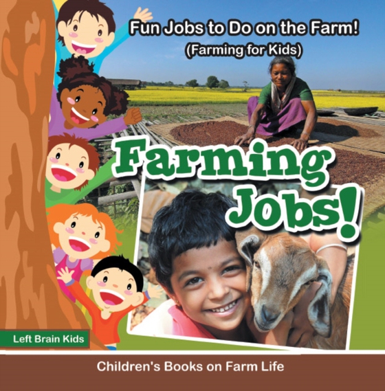 Farming Jobs! Fun Jobs to Do on the Farm! (Farming for Kids) - Children's Books on Farm Life (e-bog) af Kids, Left Brain