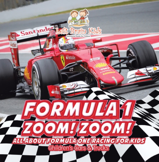 Formula 1: Zoom! Zoom! All about Formula One Racing for Kids - Children's Cars & Trucks