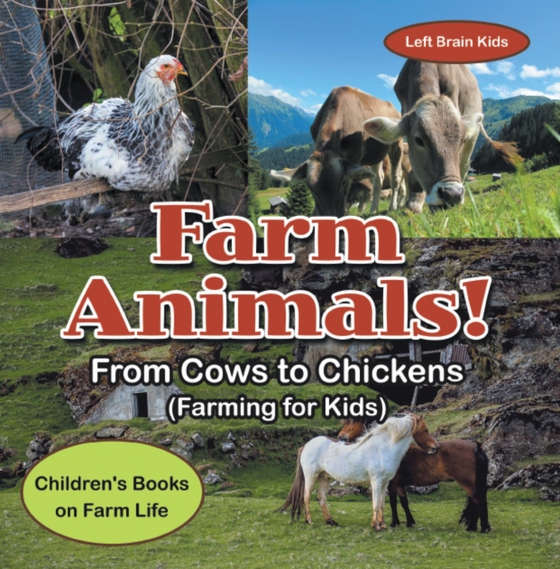 Farm Animals! - From Cows to Chickens (Farming for Kids) - Children's Books on Farm Life (e-bog) af Kids, Left Brain