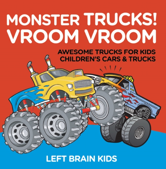 Monster Trucks! Vroom Vroom - Awesome Trucks for Kids - Children's Cars & Trucks (e-bog) af Kids, Left Brain