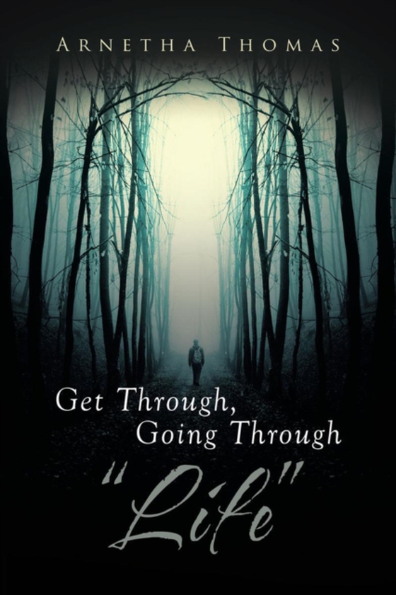 Get Through, Going through &quote;Life&quote;