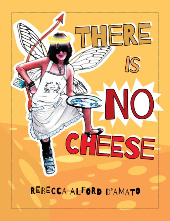 There Is No Cheese (e-bog) af D'Amato, Rebecca  Alford