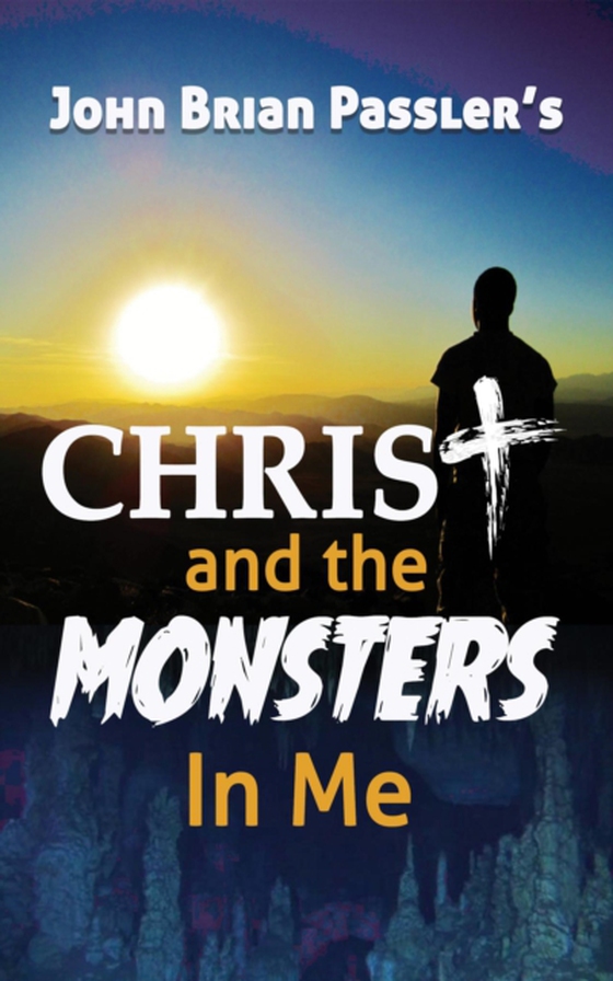 Christ and the Monsters In Me (e-bog) af Passler, John Brian