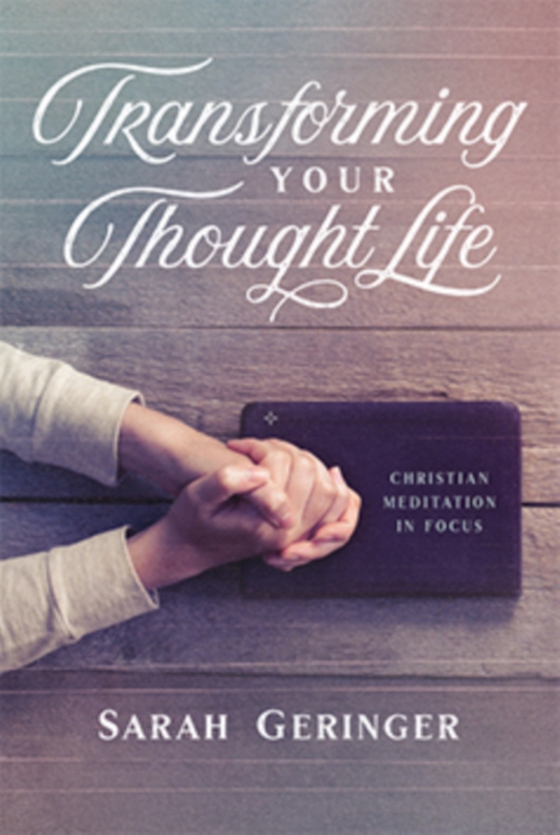 Transforming Your Thought Life (e-bog) af Geringer, Sarah