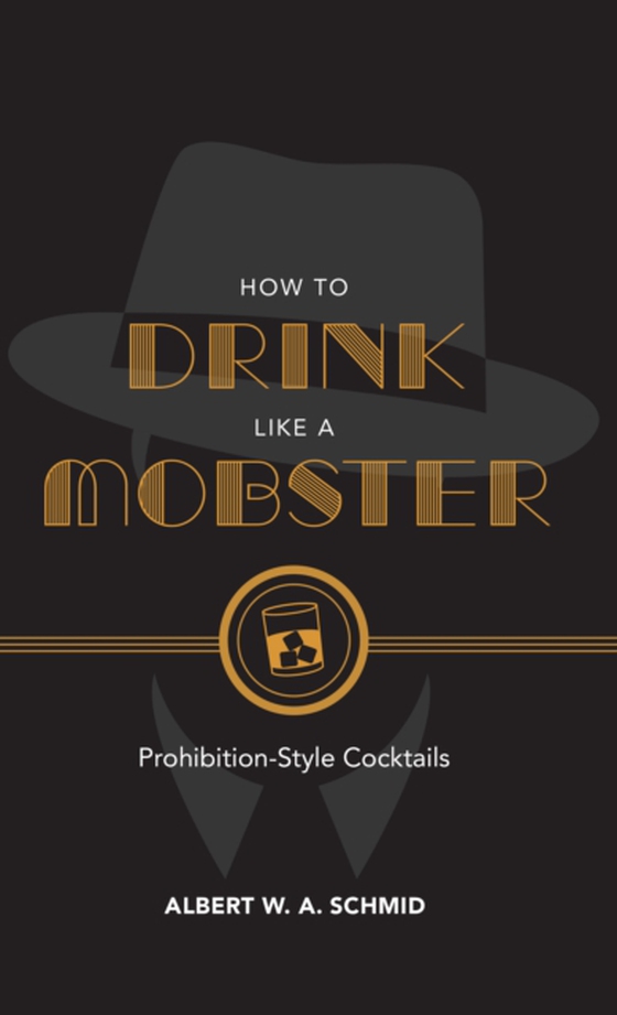 How to Drink Like a Mobster (e-bog) af Schmid, Albert W. A.