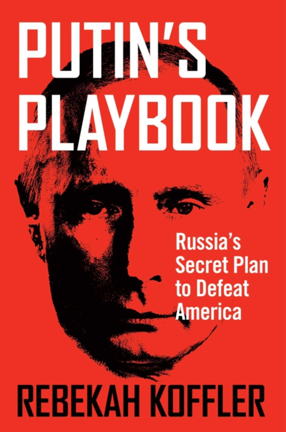 Putin's Playbook (e-bog) af Koffler, Rebekah