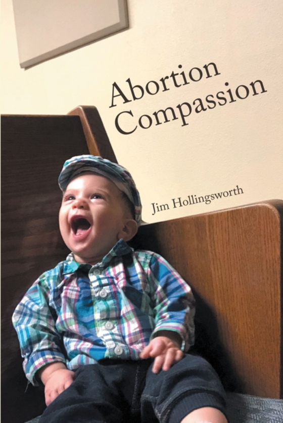 Abortion Compassion (e-bog) af Hollingsworth, Jim