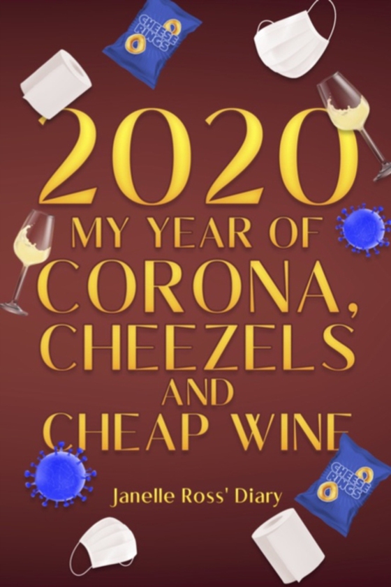 2020 - My Year of Corona, Cheezels and Cheap Wine (e-bog) af Ross, Janelle