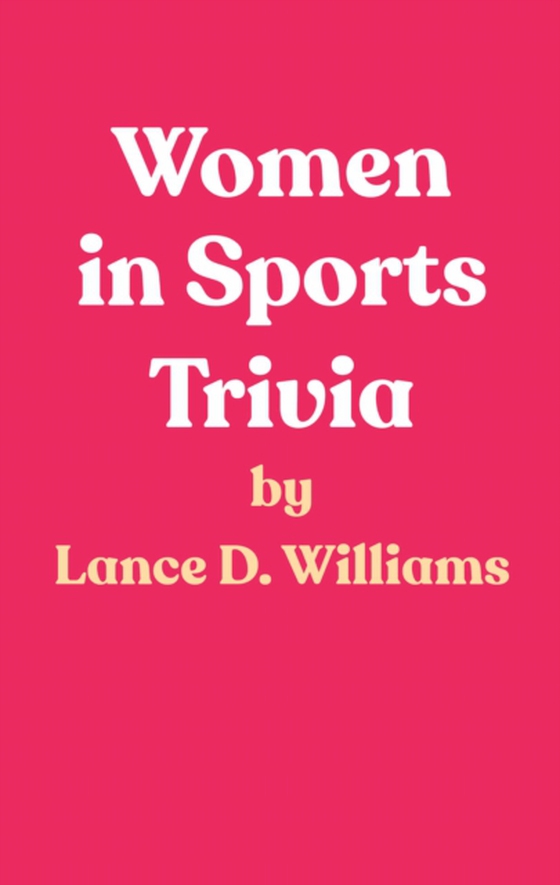 Women in Sports Trivia (e-bog) af Williams, Lance D.