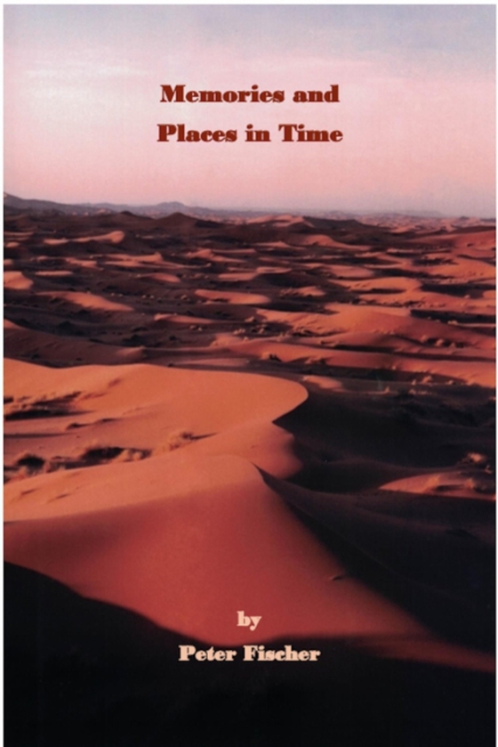 Memories and Places in Time (e-bog) af Fischer, Peter