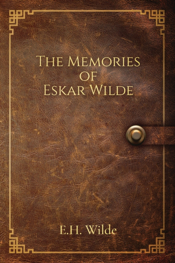 Memories of Eskar Wilde (e-bog) af Wilde, E.H.