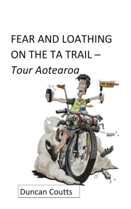 FEAR AND LOATHING ON THE TA TRAIL - Tour Aotearoa (e-bog) af Coutts, Duncan