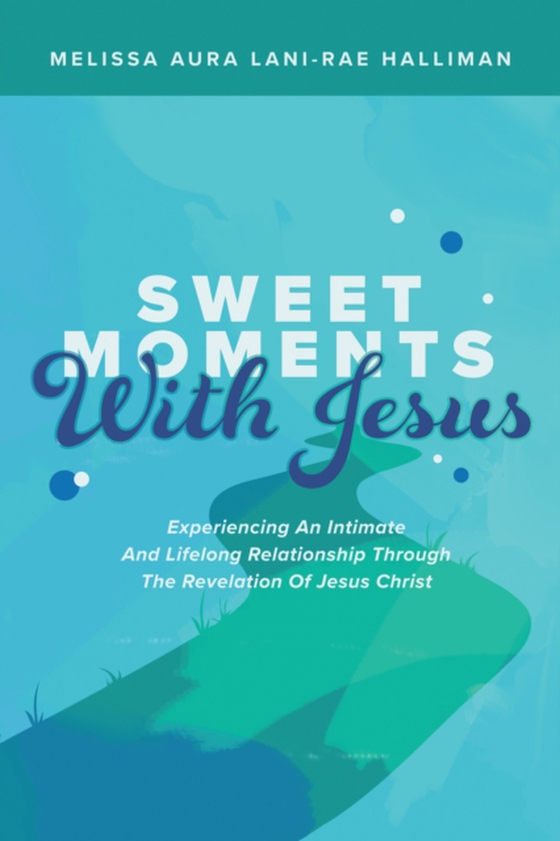 Sweet Moments with Jesus (e-bog) af Halliman, Melissa Aura Lani - Rae