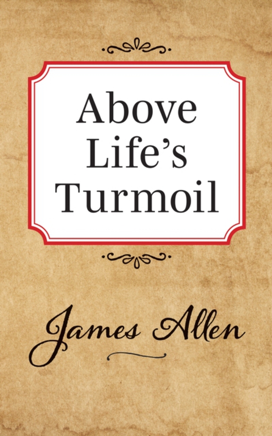 Above Lifes Turmoil (e-bog) af Allen, James