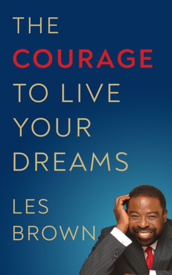 Courage to Live Your Dreams