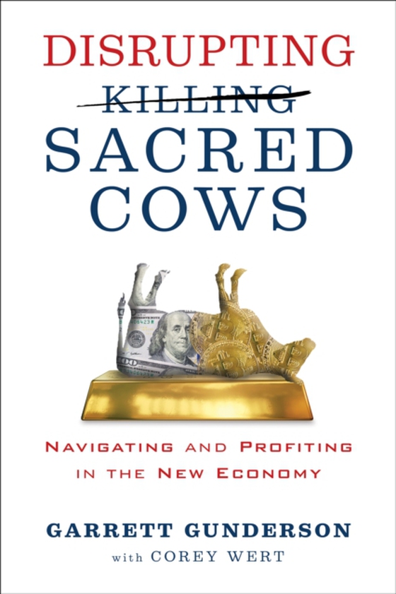 Disrupting Sacred Cows (e-bog) af Gunderson, Garrett B.