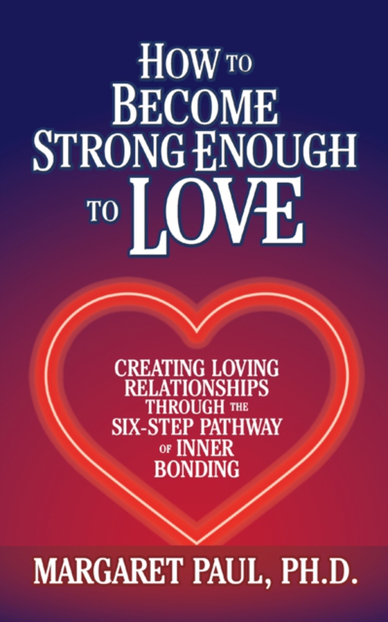 How to Become Strong Enough to Love (e-bog) af Paul, Margaret
