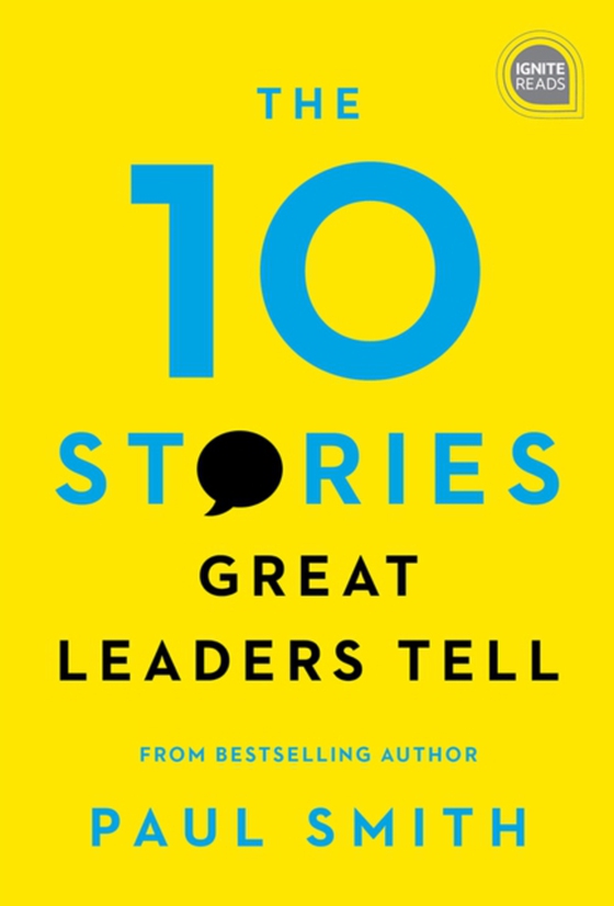 10 Stories Great Leaders Tell (e-bog) af Paul Smith, Smith