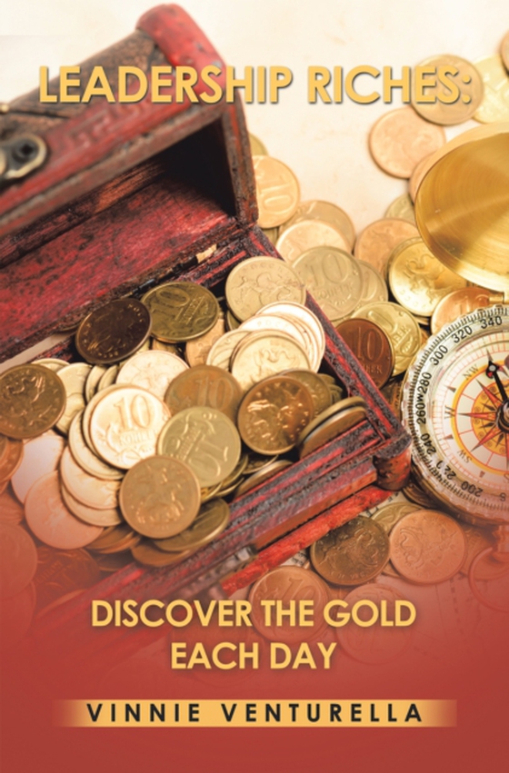 Leadership Riches: Discover the Gold Each Day (e-bog) af Venturella, Vinnie