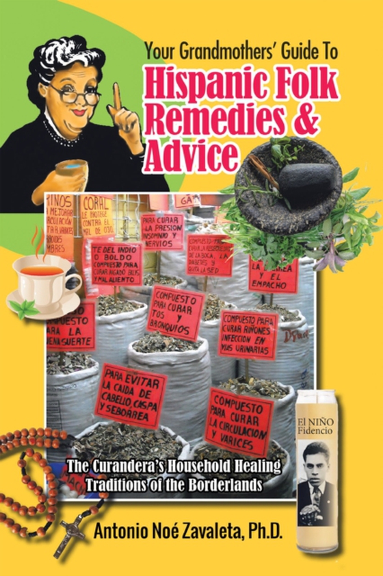 Your Grandmothers' Guide to Hispanic Folk Remedies & Advice