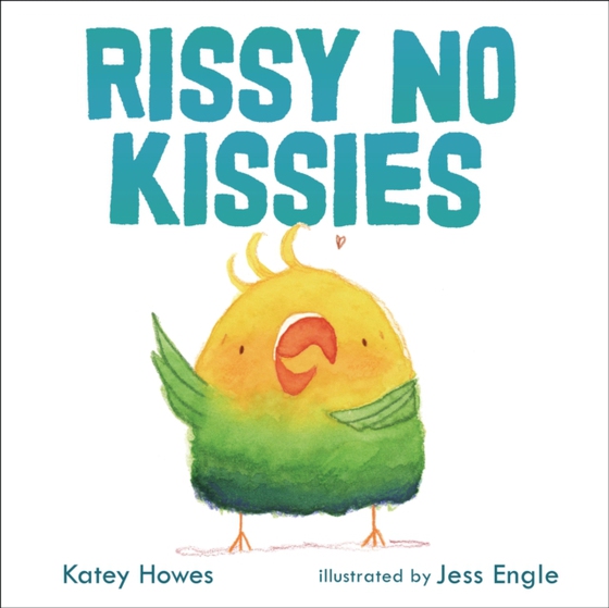 Rissy No Kissies (e-bog) af Howes, Katey