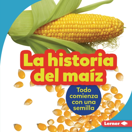La historia del maíz (The Story of Corn) (e-bog) af Nelson, Robin