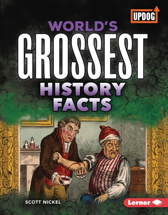 World's Grossest History Facts (e-bog) af Nickel, Scott