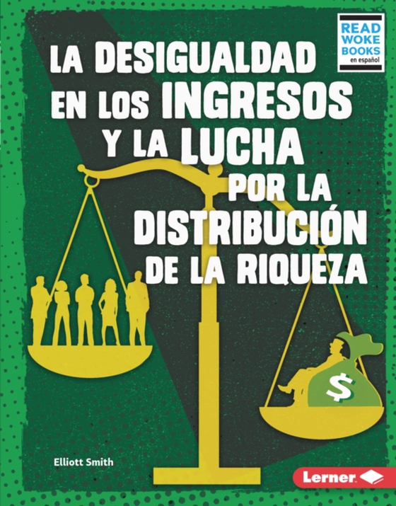 La desigualdad en los ingresos y la lucha por la distribución de la riqueza (Income Inequality and the Fight over Wealth Distribution)