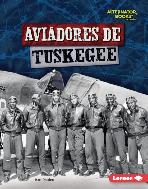 Aviadores de Tuskegee (Tuskegee Airmen) (e-bog) af Doeden, Matt