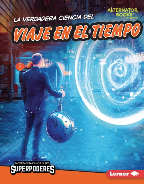 La verdadera ciencia del viaje en el tiempo (The Real Science of Time Travel) (e-bog) af Anderson, Corey