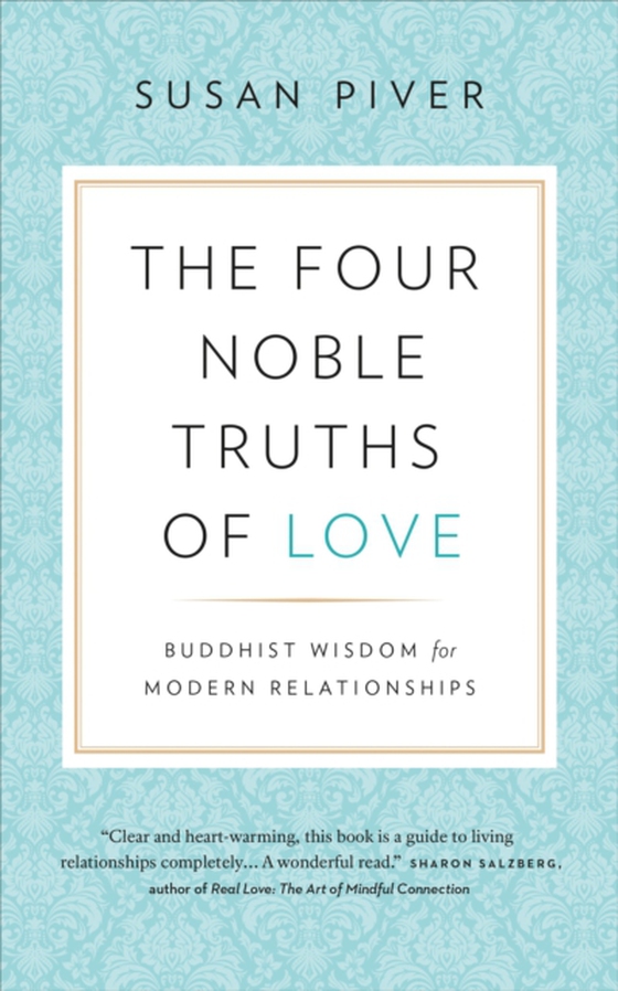 Four Noble Truths of Love: Buddhist Wisdom for Modern Relationships