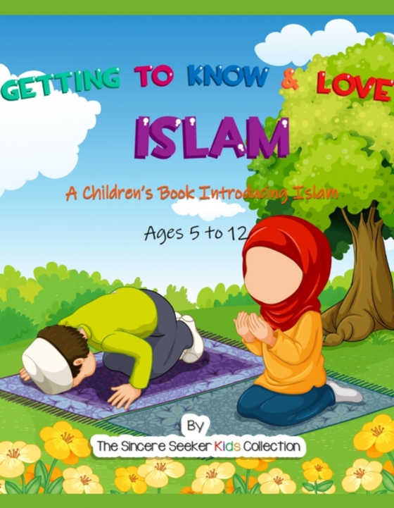 Getting to Know & Love Islam (e-bog) af Seeker, The Sincere