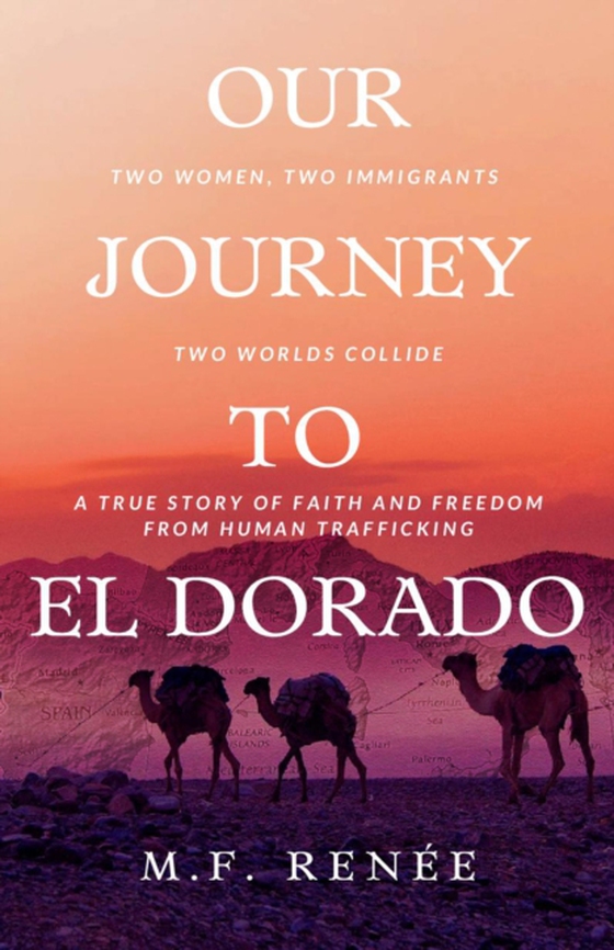 Our Journey to El Dorado (e-bog) af M.F. Renee