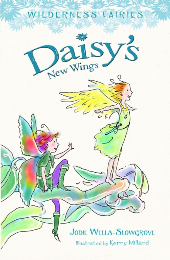 Daisy's New Wings: Wilderness Fairies (Book 2) (e-bog) af Wells-Slowgrove, Jodie