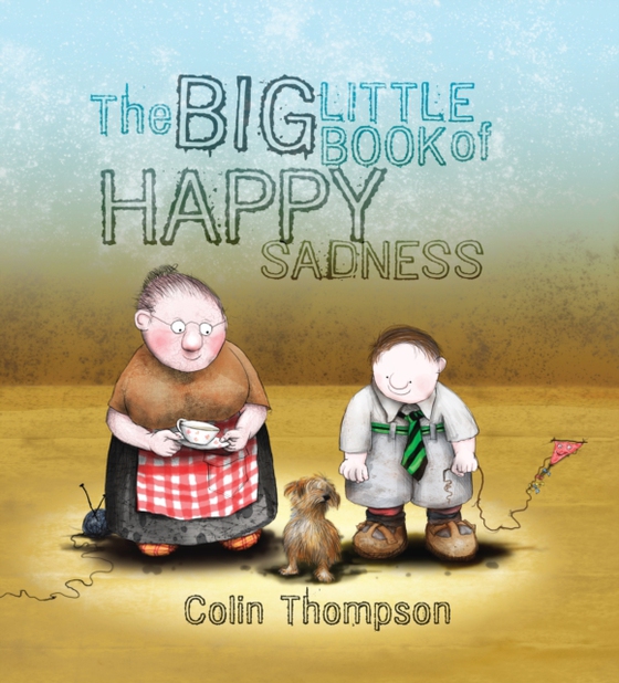 Big Little Book Of Happy Sadness (e-bog) af Thompson, Colin