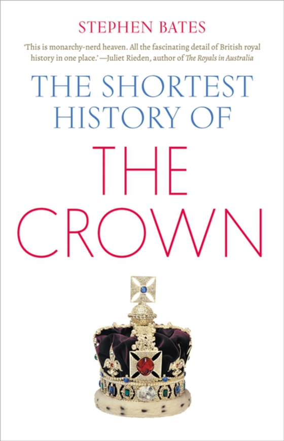 Shortest History of the Crown (e-bog) af Bates, Stephen