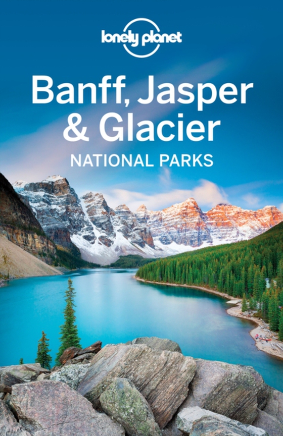 Lonely Planet Banff, Jasper and Glacier National Parks (e-bog) af Michael Grosberg, Grosberg