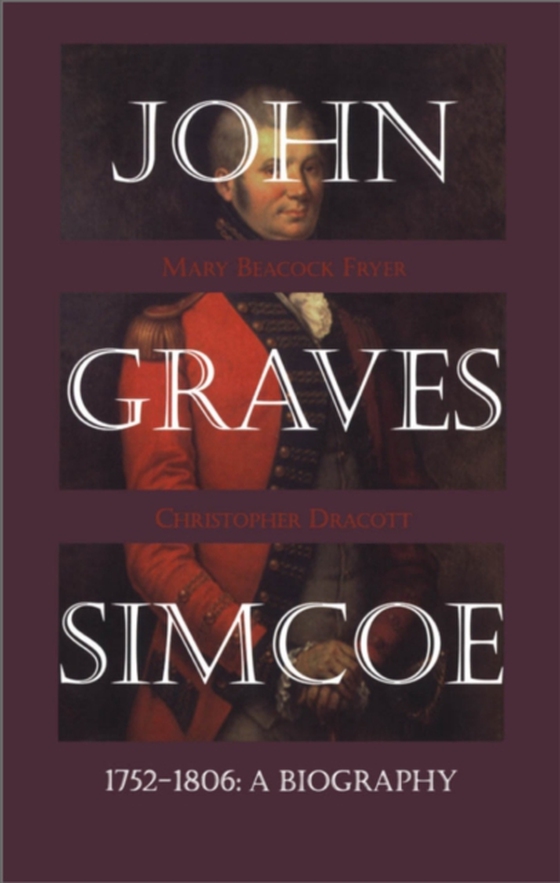 John Graves Simcoe 1752-1806 (e-bog) af Dracott, Christopher