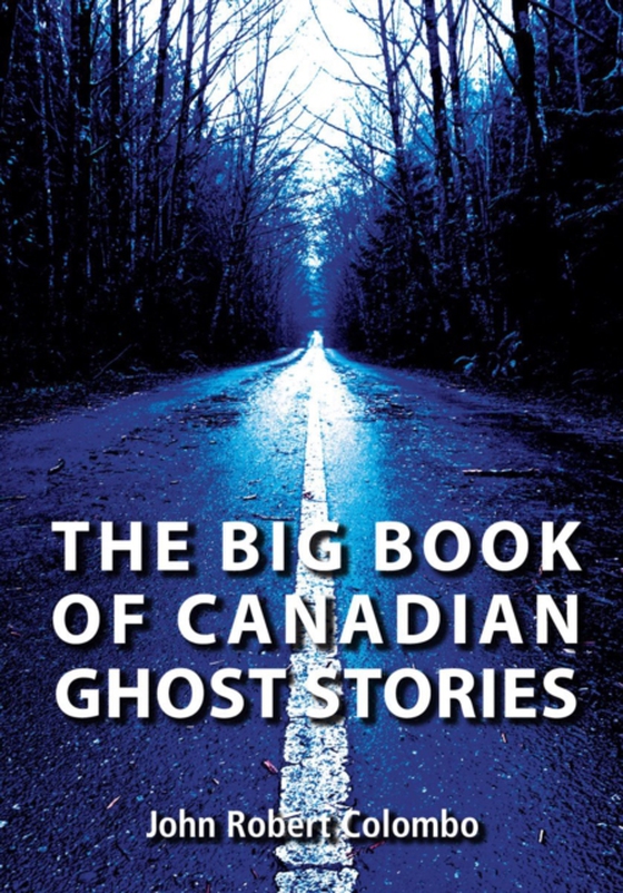Big Book of Canadian Ghost Stories (e-bog) af Colombo, John Robert