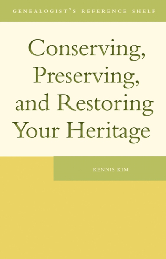 Conserving, Preserving, and Restoring Your Heritage (e-bog) af Kim, Kennis