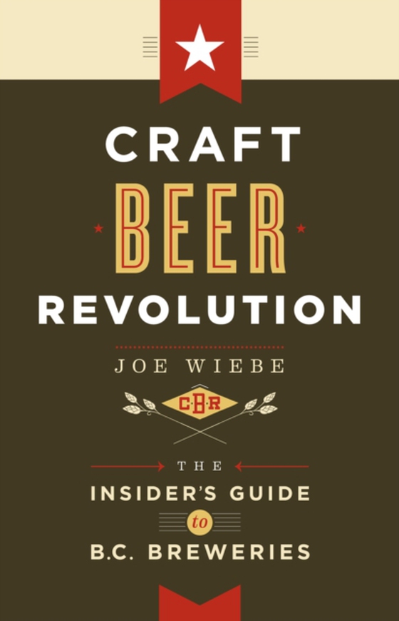 Craft Beer Revolution (e-bog) af Wiebe, Joe