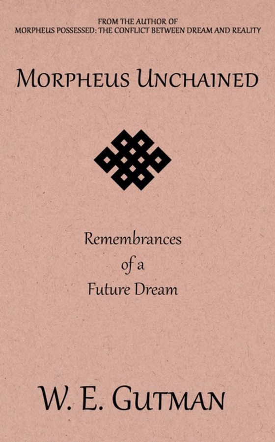 Morpheus Unchained: Remembrances of a Future Dream (e-bog) af Gutman, W. E.