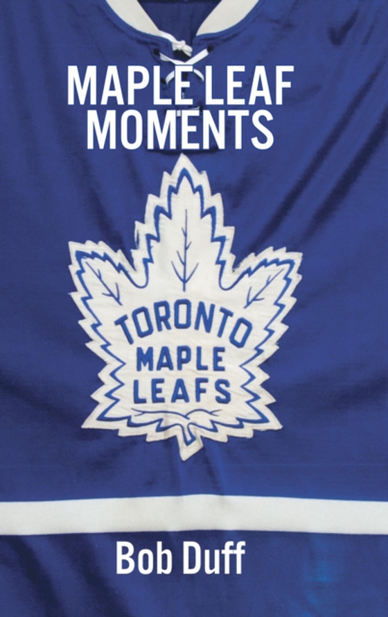 Maple Leaf Moments (e-bog) af Duff, Bob