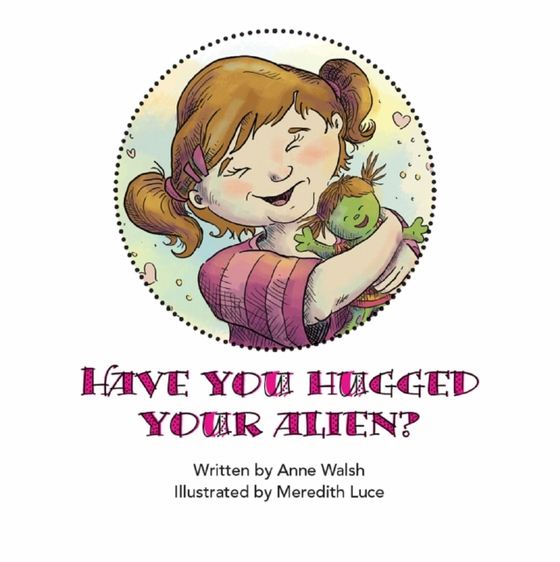 Have You Hugged Your Alien? (e-bog) af Walsh, Anne