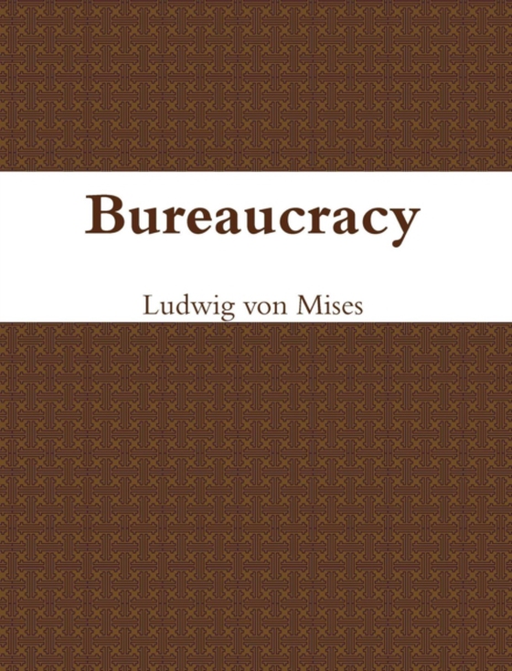 Bureaucracy (e-bog) af Mises, Ludwig Von