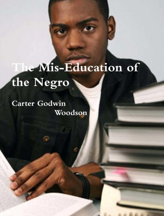 Mis-Education of the Negro (e-bog) af Woodson, Carter Godwin