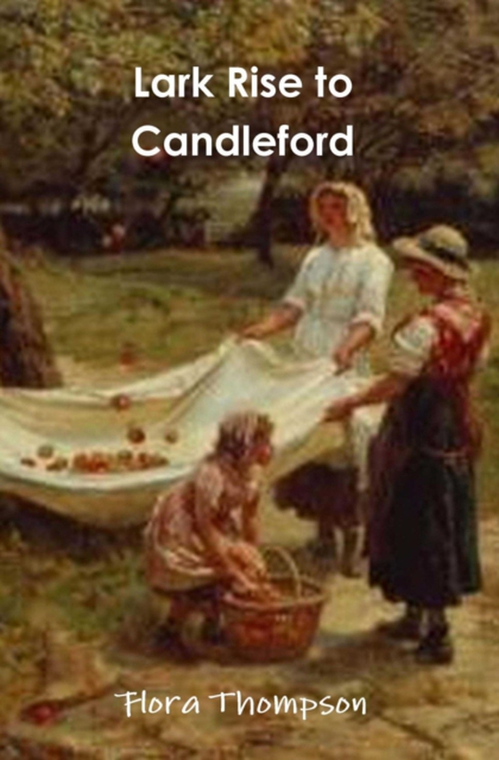 Lark Rise to Candleford (e-bog) af Thompson, Flora