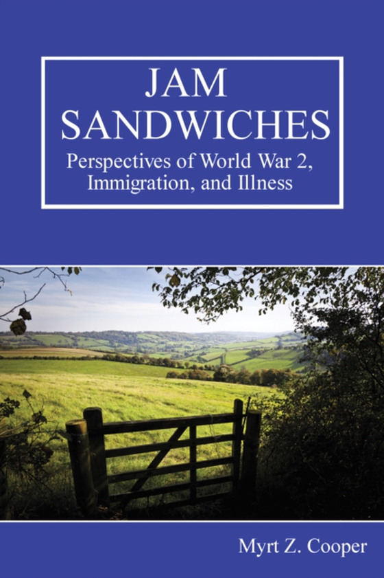 Jam Sandwiches: Perspectives of World War 2, Immigration, and Illness (e-bog) af Cooper, Myrt Z.