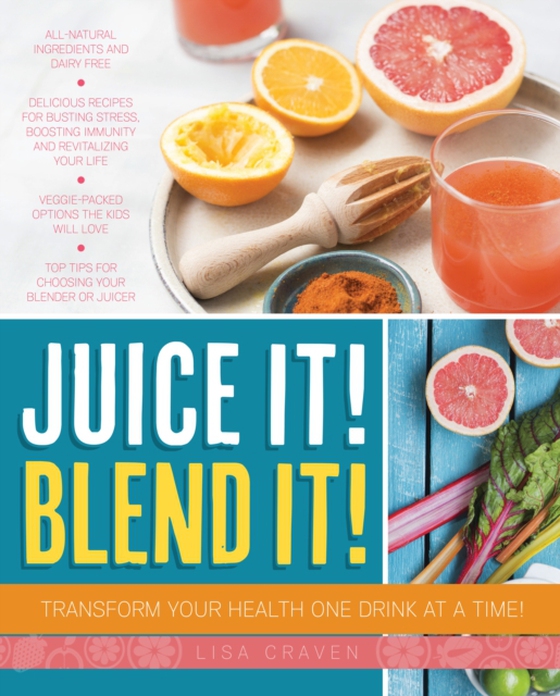 Juice It! Blend It! (e-bog) af Lisa Craven