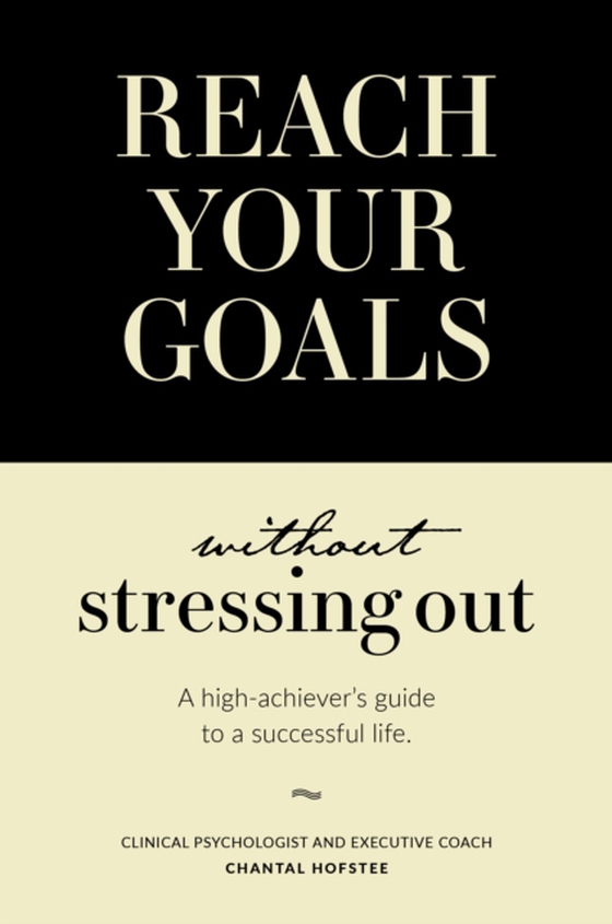 Reach Your Goals Without Stressing Out (e-bog) af Chantal Hofstee